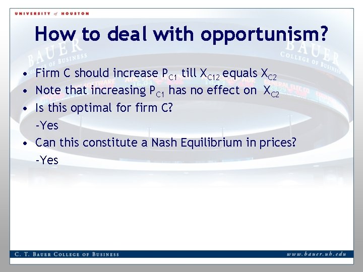 How to deal with opportunism? • Firm C should increase PC 1 till XC
