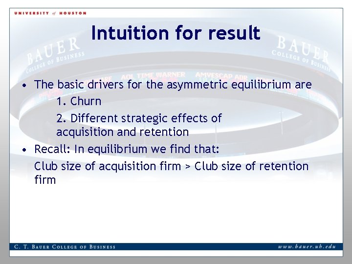 Intuition for result • The basic drivers for the asymmetric equilibrium are 1. Churn