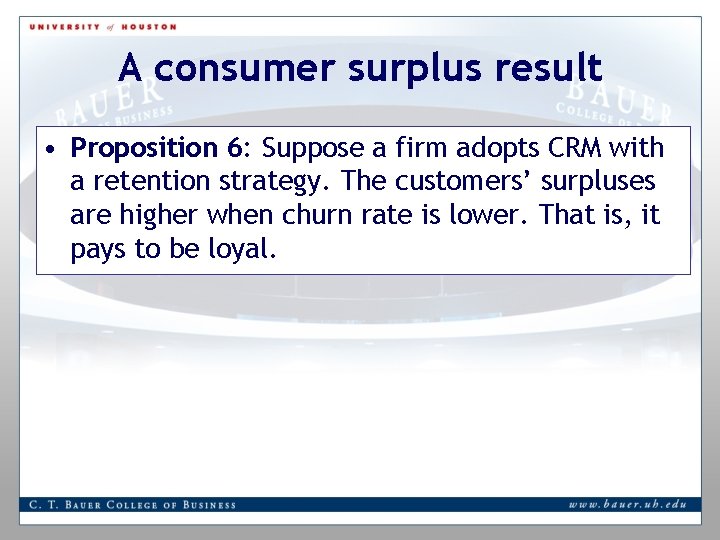 A consumer surplus result • Proposition 6: Suppose a firm adopts CRM with a
