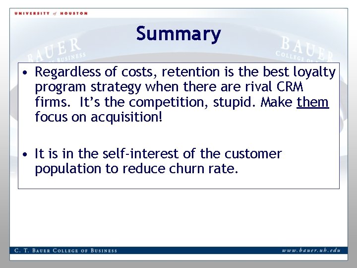 Summary • Regardless of costs, retention is the best loyalty program strategy when there