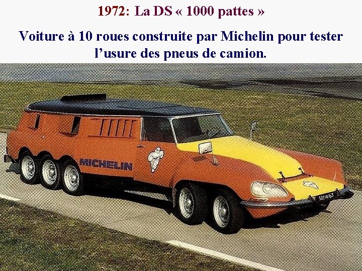 1972: La DS « 1000 pattes » Voiture à 10 roues construite par Michelin