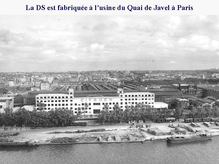 La DS est fabriquée à l’usine du Quai de Javel à Paris 