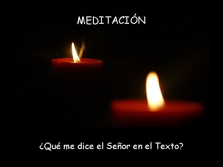 MEDITACIÓN ¿Qué me dice el Señor en el Texto? 