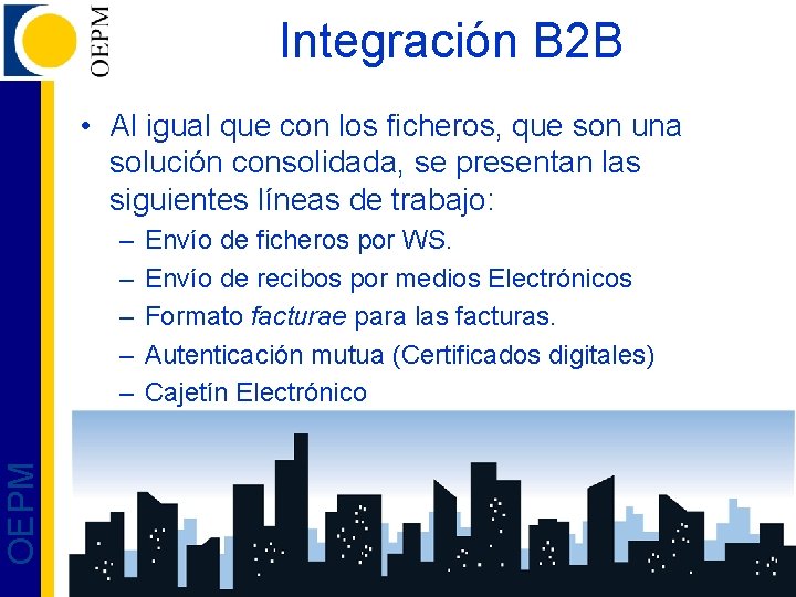 Integración B 2 B • Al igual que con los ficheros, que son una