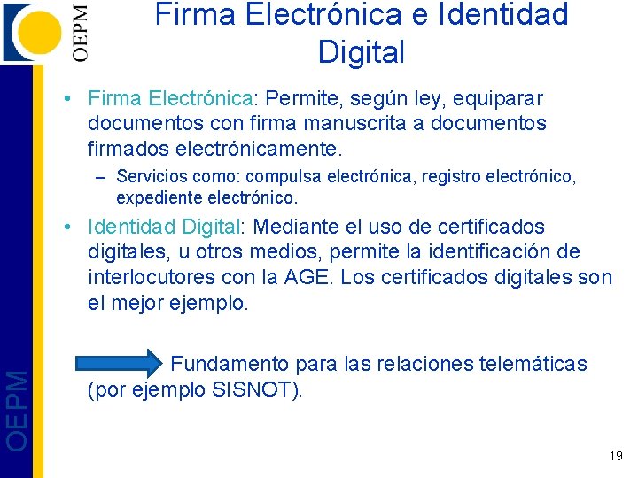 Firma Electrónica e Identidad Digital • Firma Electrónica: Permite, según ley, equiparar documentos con