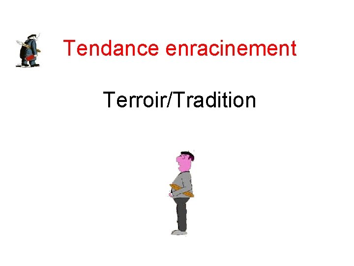 Tendance enracinement Terroir/Tradition 