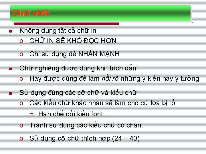 Chữ viết n Không dùng tất cả chữ in: o CHỮ IN SẼ KHÓ