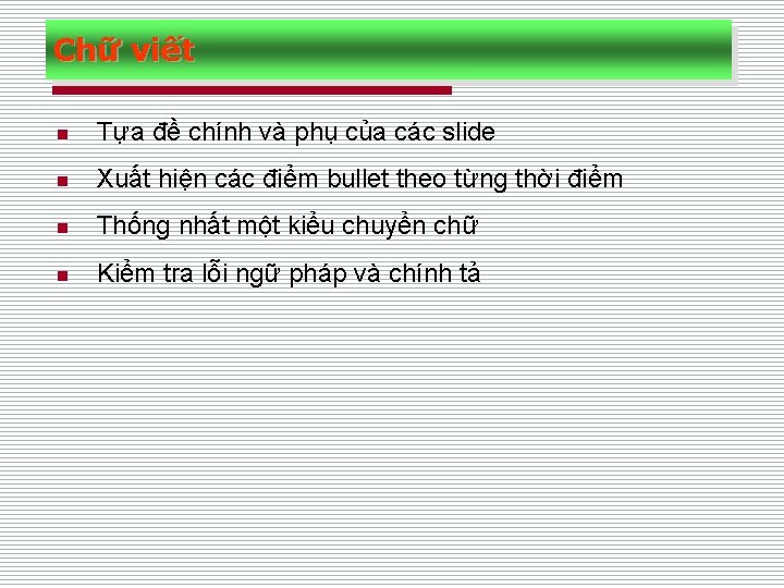 Chữ viết n Tựa đề chính và phụ của các slide n Xuất hiện Chữ viết n Tựa đề chính và phụ của các slide n Xuất hiện