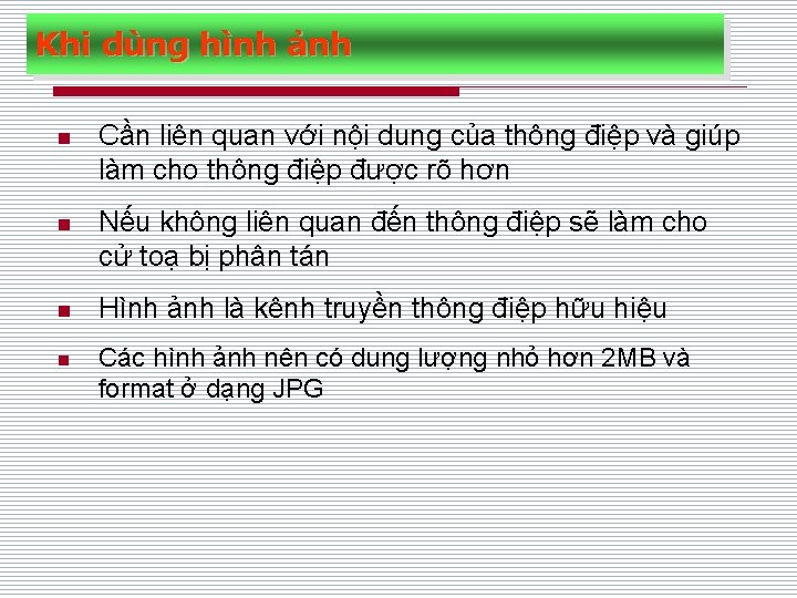 Khi dùng hình ảnh n Cần liên quan với nội dung của thông điệp Khi dùng hình ảnh n Cần liên quan với nội dung của thông điệp