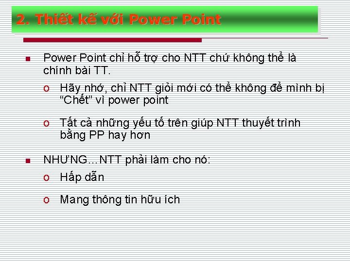 2. Thiết kế với Power Point n Power Point chỉ hỗ trợ cho NTT