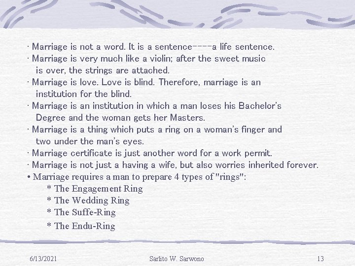  • Marriage is not a word. It is a sentence----a life sentence. •