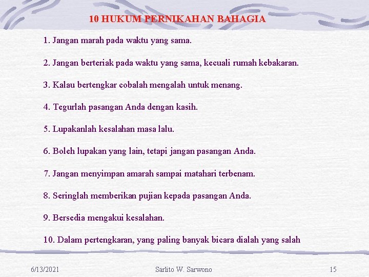 10 HUKUM PERNIKAHAN BAHAGIA 1. Jangan marah pada waktu yang sama. 2. Jangan berteriak