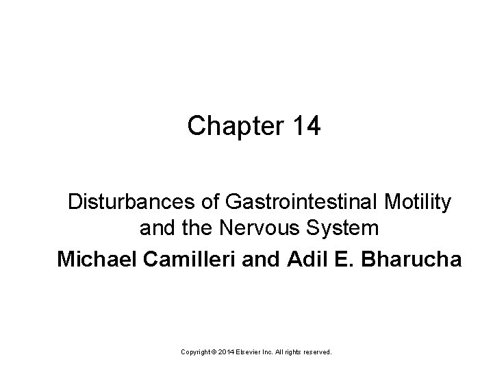 Chapter 14 Disturbances of Gastrointestinal Motility and the Nervous System Michael Camilleri and Adil