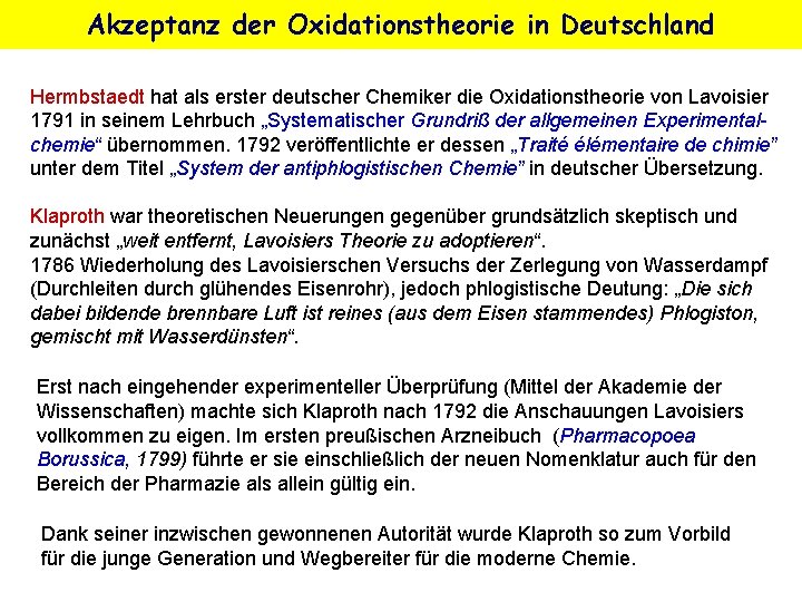Akzeptanz der Oxidationstheorie in Deutschland Hermbstaedt hat als erster deutscher Chemiker die Oxidationstheorie von