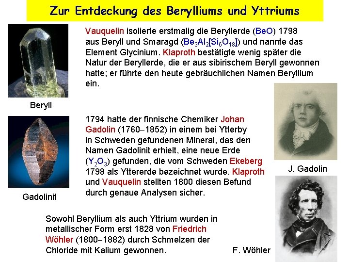 Zur Entdeckung des Berylliums und Yttriums Vauquelin isolierte erstmalig die Beryllerde (Be. O) 1798