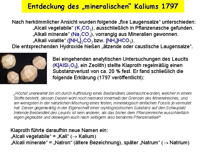 Entdeckung des „mineralischen“ Kaliums 1797 Nach herkömmlicher Ansicht wurden folgende „fixe Laugensalze“ unterschieden: „Alcali