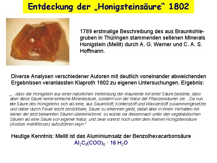 Entdeckung der „Honigsteinsäure“ 1802 1789 erstmalige Beschreibung des aus Braunkohlegruben in Thüringen stammenden seltenen