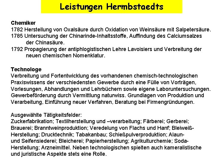 Leistungen Hermbstaedts Chemiker 1782 Herstellung von Oxalsäure durch Oxidation von Weinsäure mit Salpetersäure. 1785