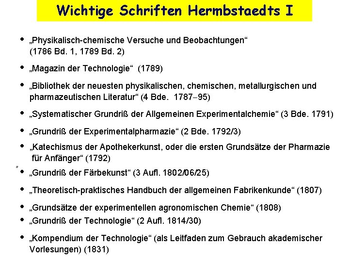 Wichtige Schriften Hermbstaedts I „ • „Physikalisch-chemische Versuche und Beobachtungen“ (1786 Bd. 1, 1789