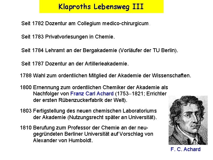 Klaproths Lebensweg III Seit 1782 Dozentur am Collegium medico-chirurgicum. Seit 1783 Privatvorlesungen in Chemie.
