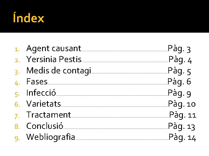 Índex 1. 2. 3. 4. 5. 6. 7. 8. 9. Agent causant Yersinia Pestis