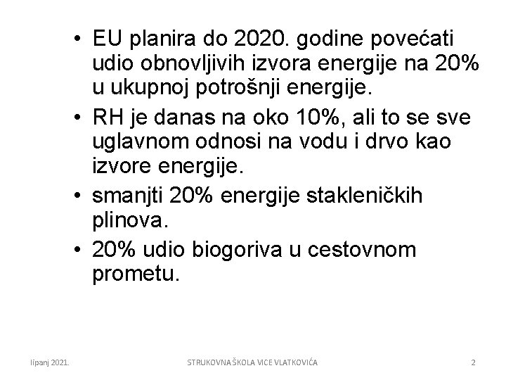  • EU planira do 2020. godine povećati udio obnovljivih izvora energije na 20%