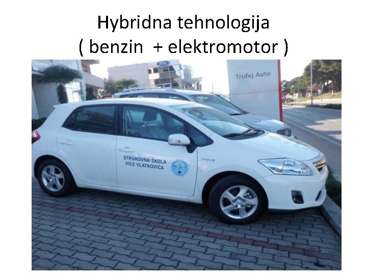 Hybridna tehnologija ( benzin + elektromotor ) 