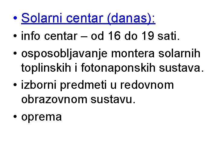  • Solarni centar (danas): • info centar – od 16 do 19 sati.