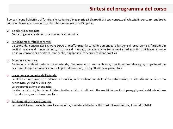 Sintesi del programma del corso Il corso si pone l’obiettivo di fornire allo studente