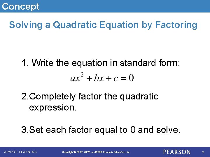 Concept Solving a Quadratic Equation by Factoring 1. Write the equation in standard form: