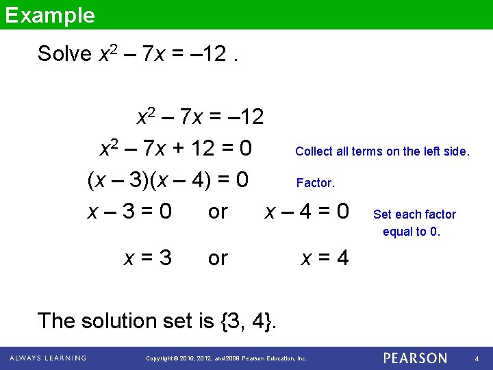 Example Solve x 2 – 7 x = – 12 x 2 – 7