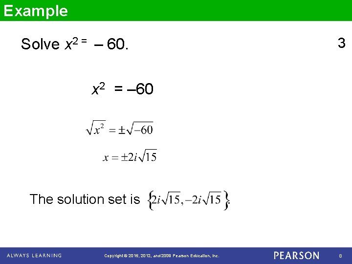 Example Solve x 2 = – 60. 3 x 2 = – 60 The