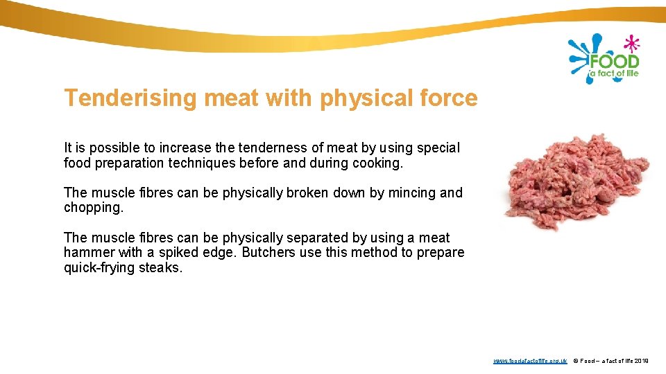 Tenderising meat with physical force It is possible to increase the tenderness of meat