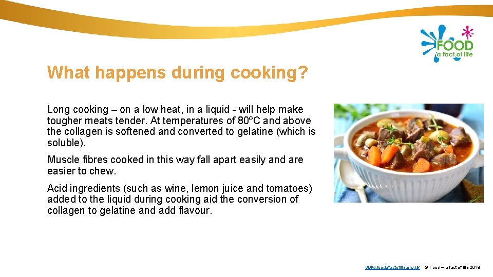 What happens during cooking? Long cooking – on a low heat, in a liquid