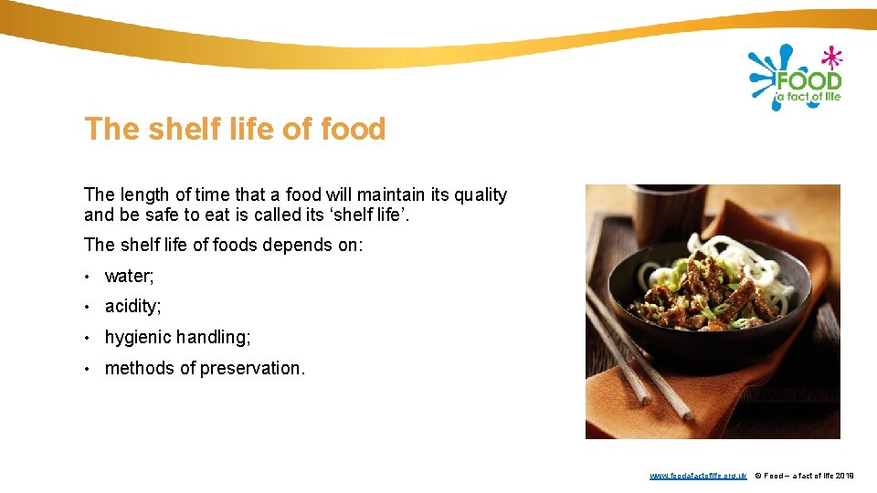 The shelf life of food The length of time that a food will maintain