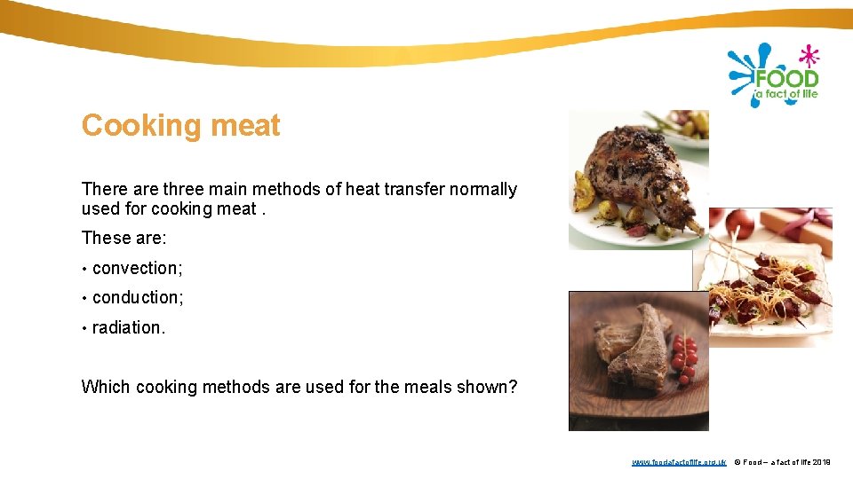 Cooking meat There are three main methods of heat transfer normally used for cooking