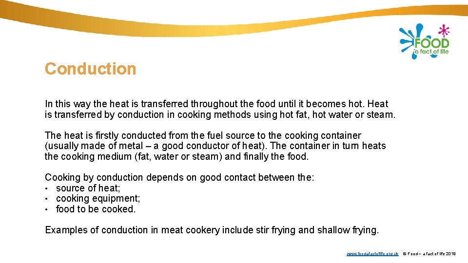 Conduction In this way the heat is transferred throughout the food until it becomes