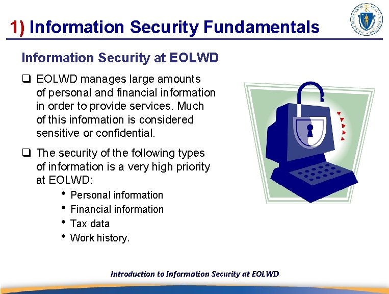 1) Information Security Fundamentals Information Security at EOLWD q EOLWD manages large amounts of