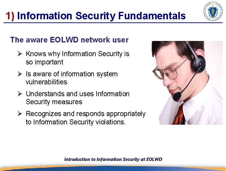 1) Information Security Fundamentals The aware EOLWD network user Ø Knows why Information Security