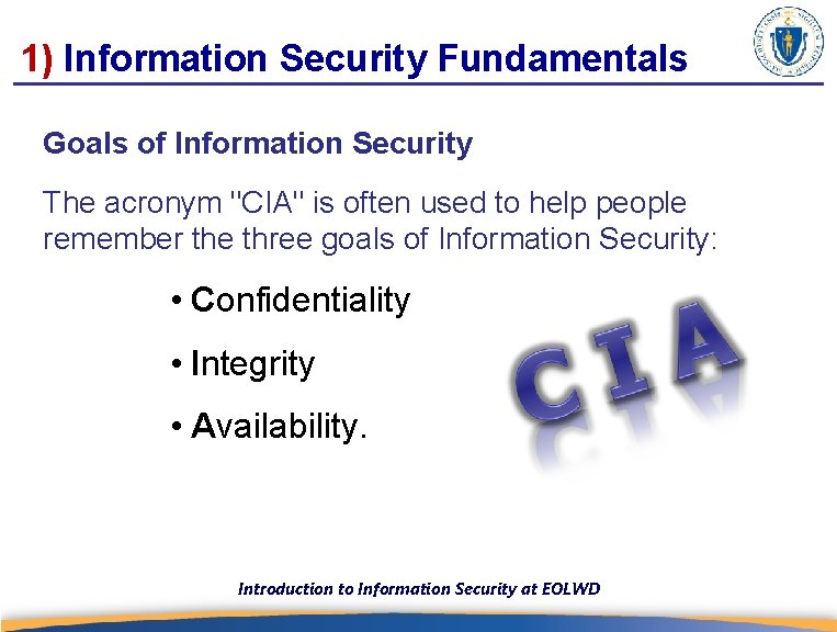 1) Information Security Fundamentals Goals of Information Security The acronym "CIA" is often used