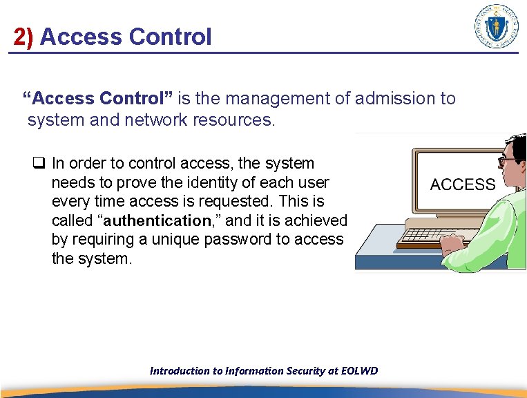 2) Access Control “Access Control” is the management of admission to system and network