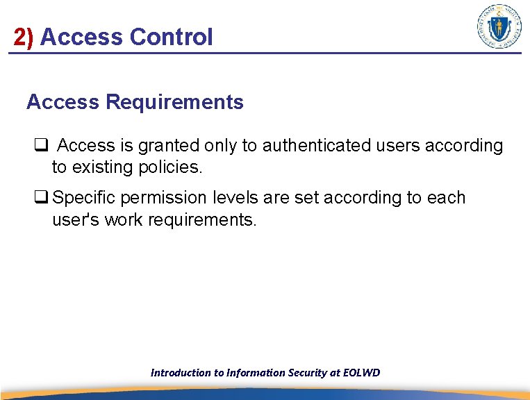 2) Access Control Access Requirements q Access is granted only to authenticated users according
