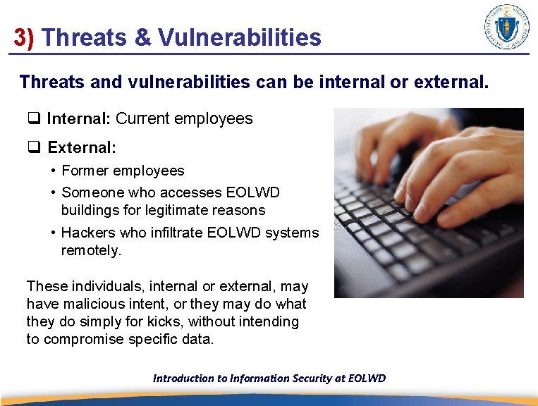 3) Threats & Vulnerabilities Threats and vulnerabilities can be internal or external. q Internal: