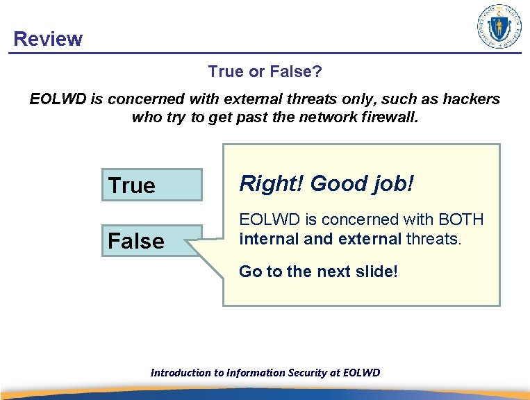 Review True or False? EOLWD is concerned with external threats only, such as hackers