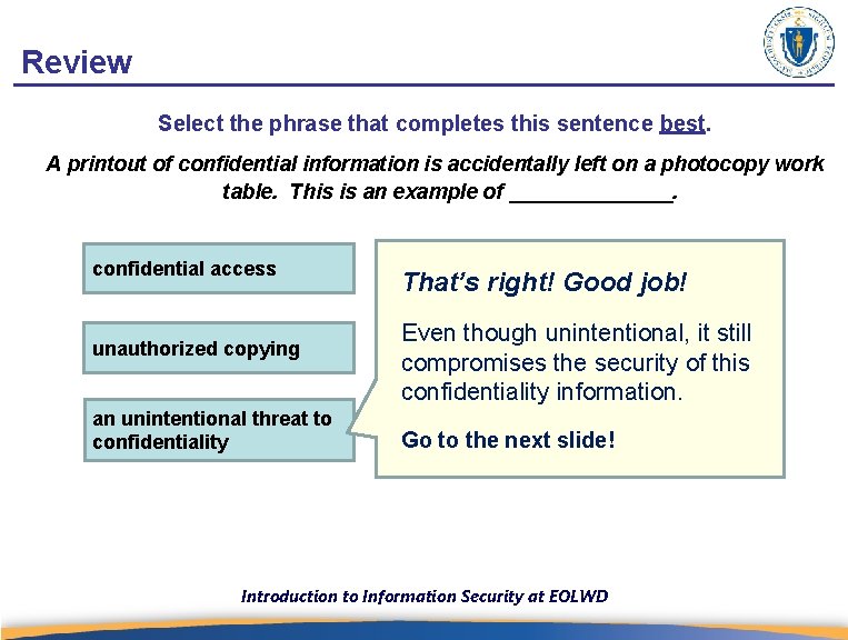 Review Select the phrase that completes this sentence best. A printout of confidential information