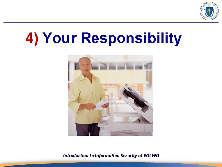 4) Your Responsibility Introduction to Information Security at EOLWD 