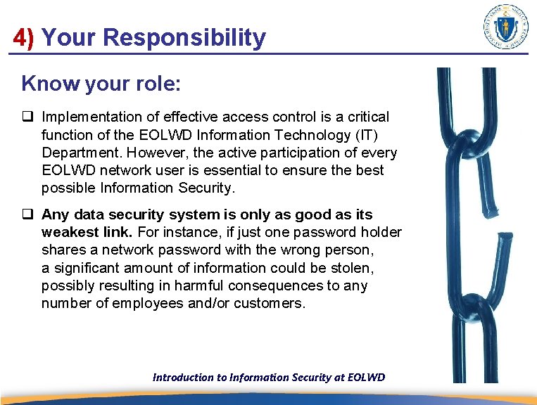 4) Your Responsibility Know your role: q Implementation of effective access control is a
