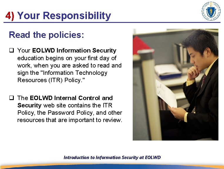 4) Your Responsibility Read the policies: q Your EOLWD Information Security education begins on