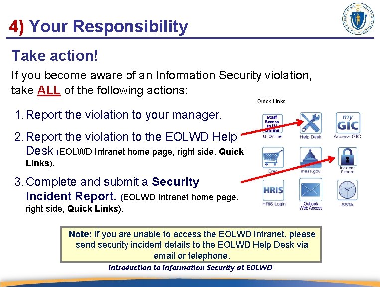 4) Your Responsibility Take action! If you become aware of an Information Security violation,