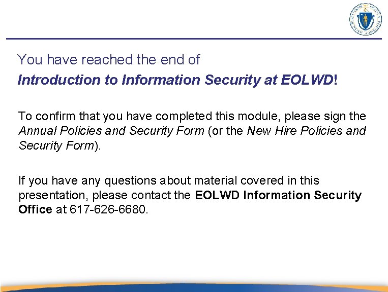 You have reached the end of Introduction to Information Security at EOLWD! To confirm